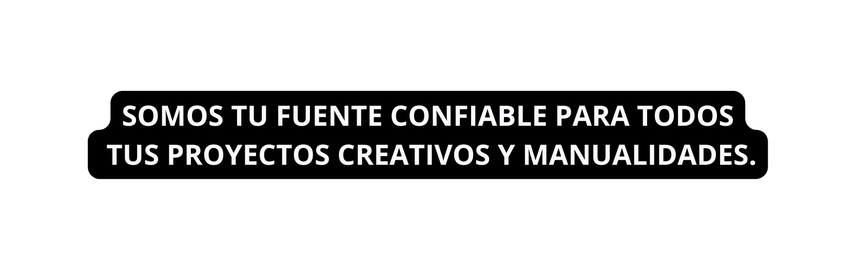 Somos tu fuente confiable para todos tus proyectos creativos y manualidades